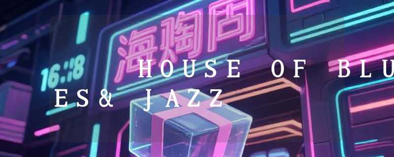 HOUSE OF BLUES& JAZZ