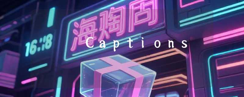 Captions