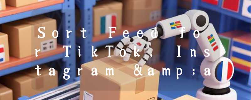 Sort Feed for TikTok, Instagram &amp; Pinterest