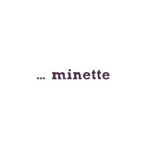 ...minette
